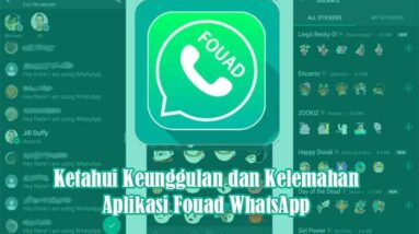 Ketahui Keunggulan dan Kelemahan Aplikasi Fouad WhatsApp